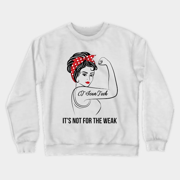 CT Scan Tech Not For Weak Crewneck Sweatshirt by LotusTee